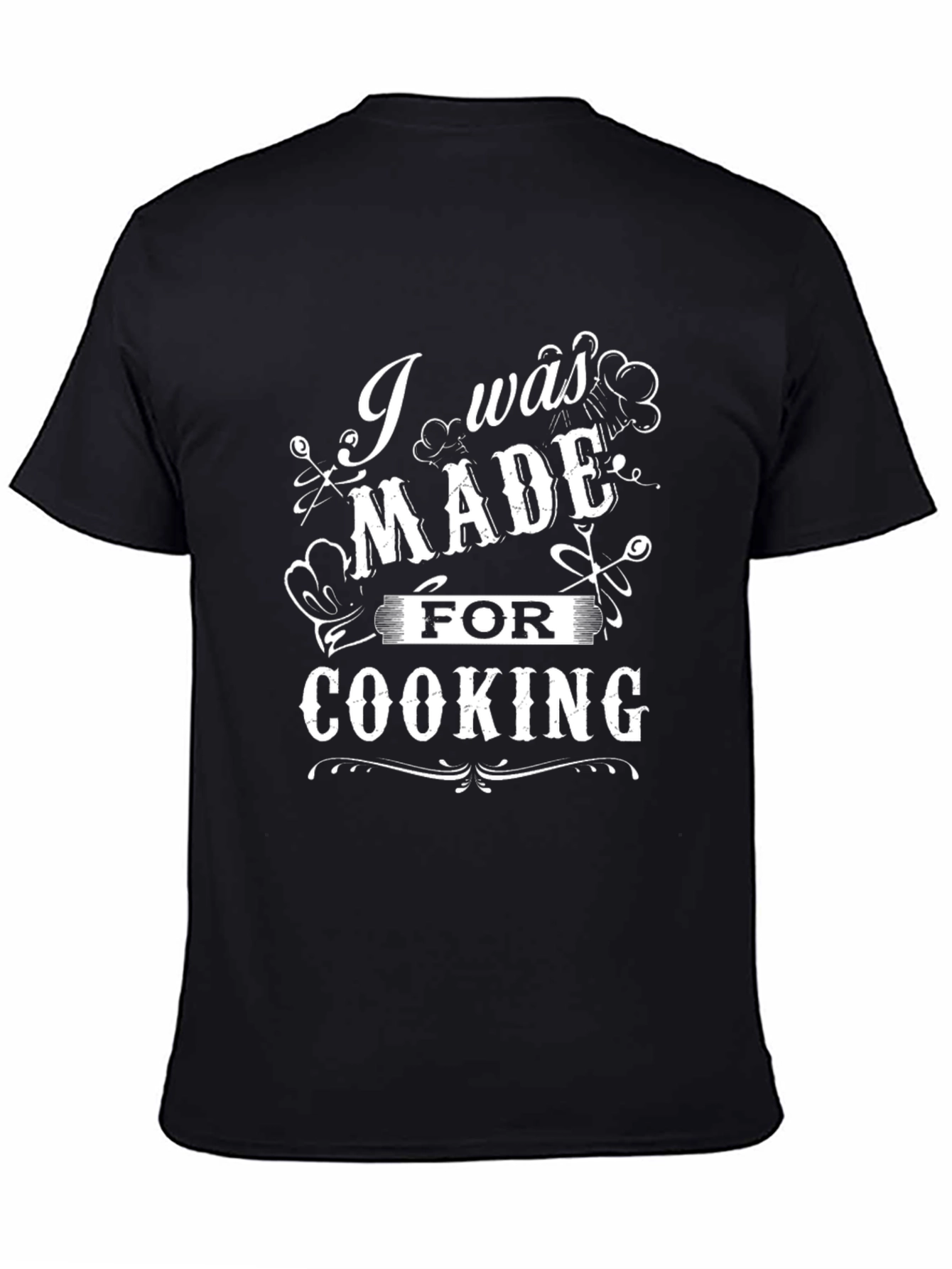 I Was Made for Cooking Black T-Shirt