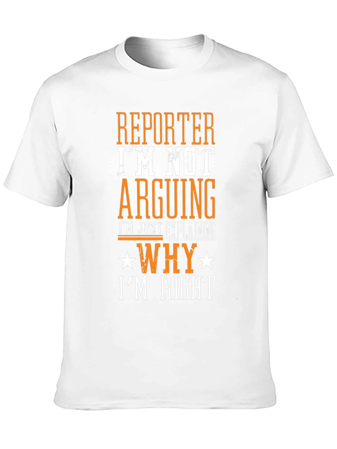 Reporter Im Not Arguing T-Shirt Funny Job Gift