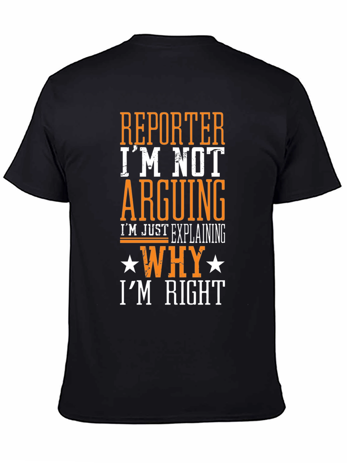 Reporter Im Not Arguing T-Shirt Funny Job Gift