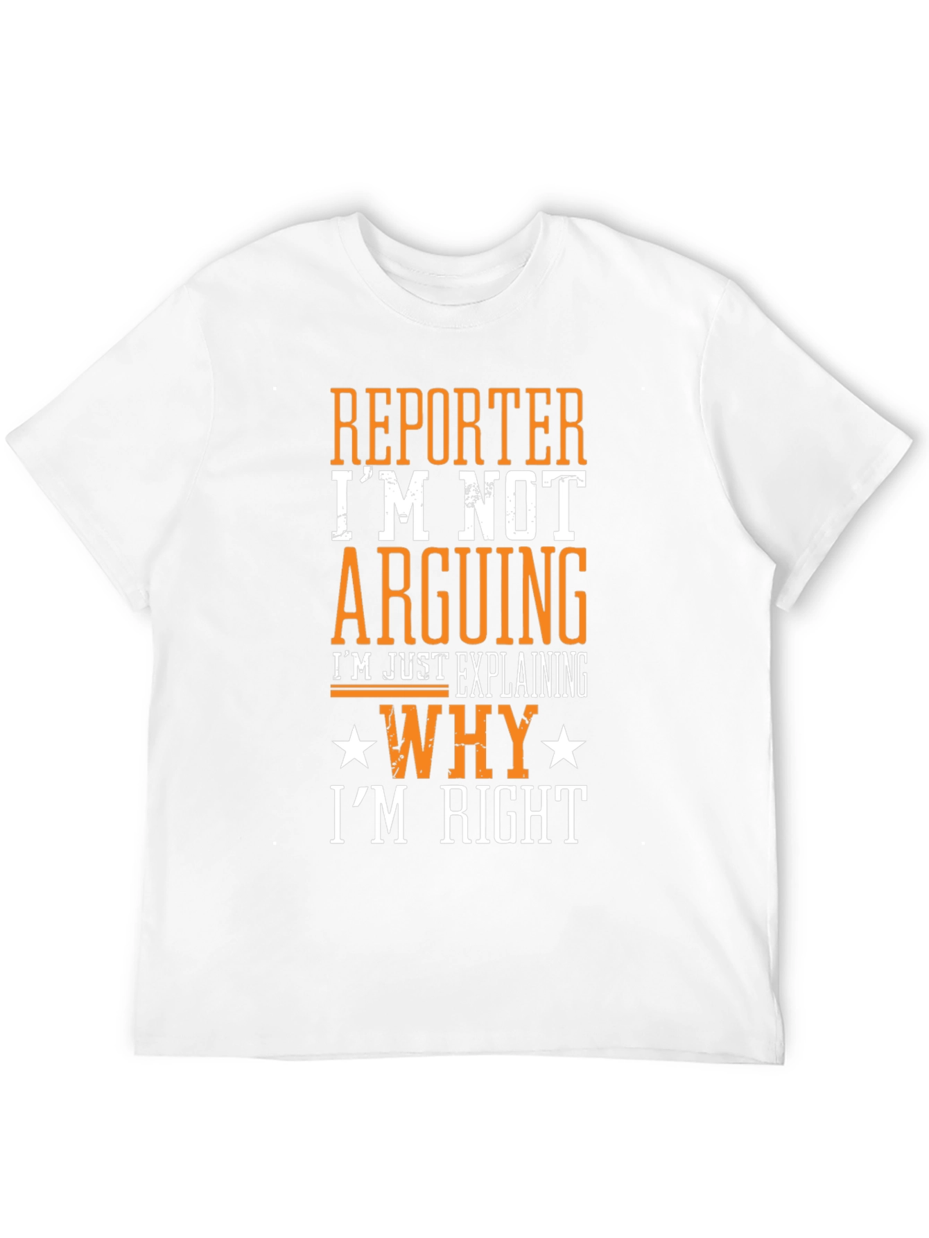 Reporter Im Not Arguing T-Shirt Funny Job Gift