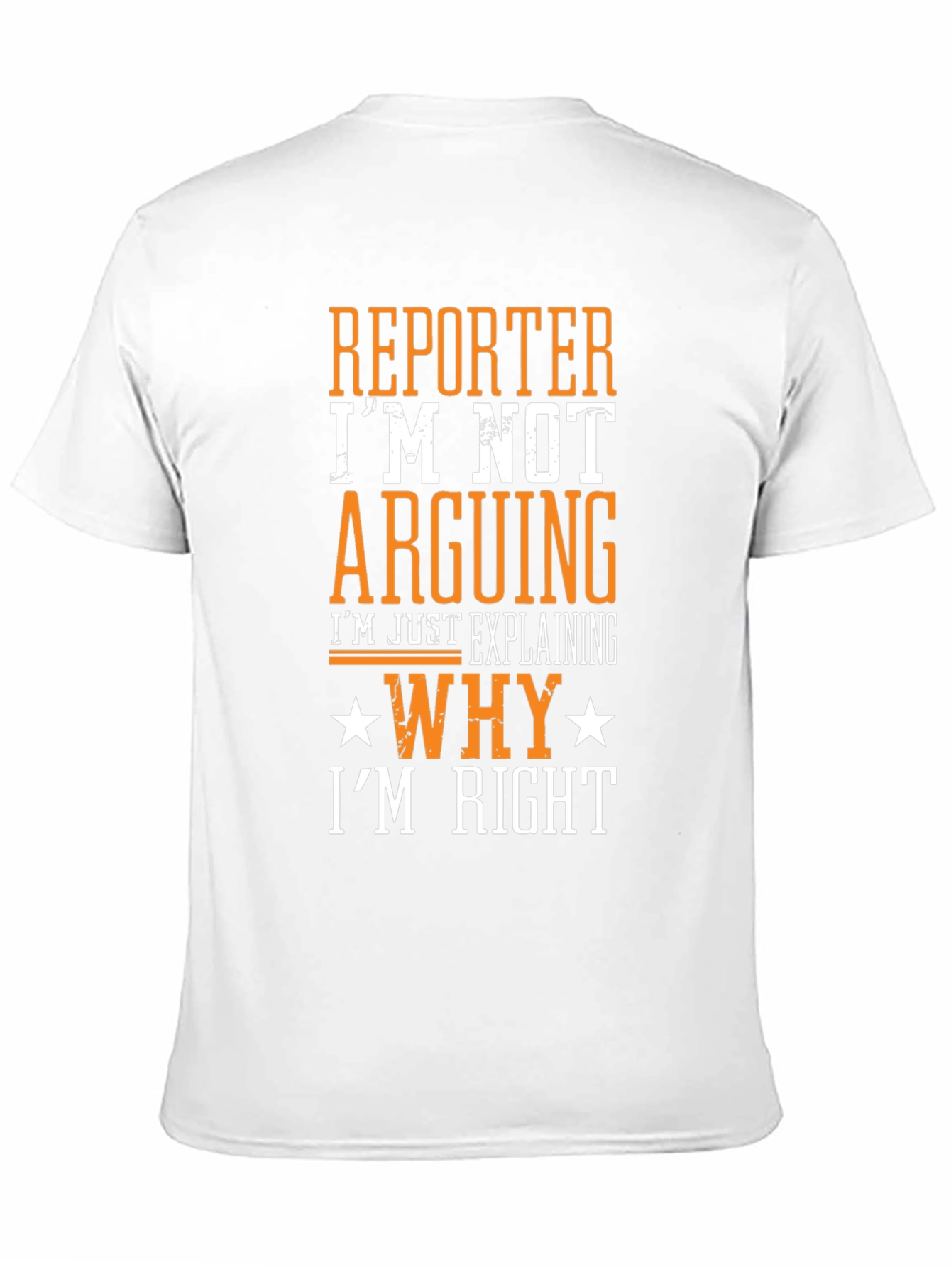 Reporter Im Not Arguing T-Shirt Funny Job Gift