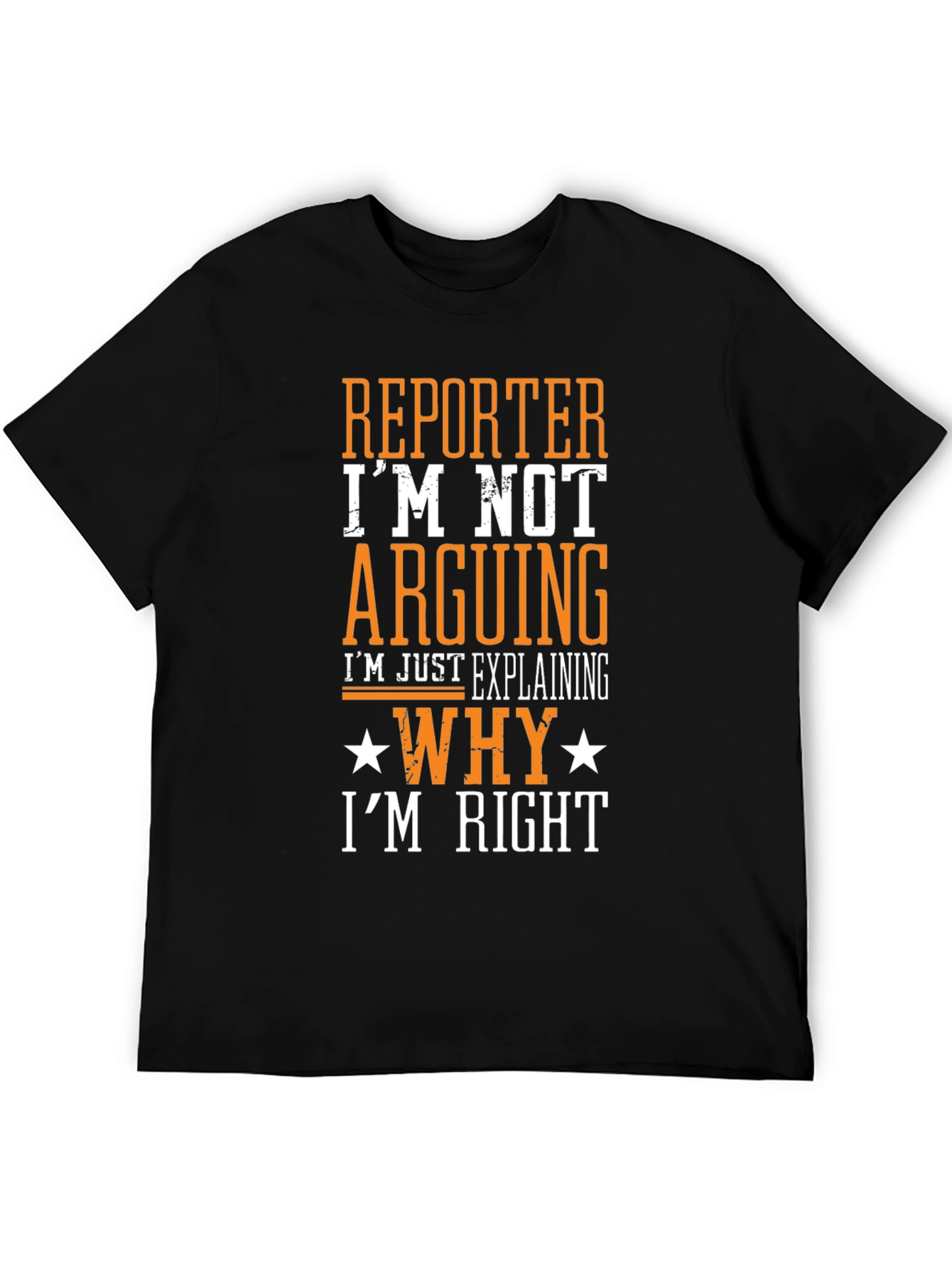 Reporter Im Not Arguing T-Shirt Funny Job Gift