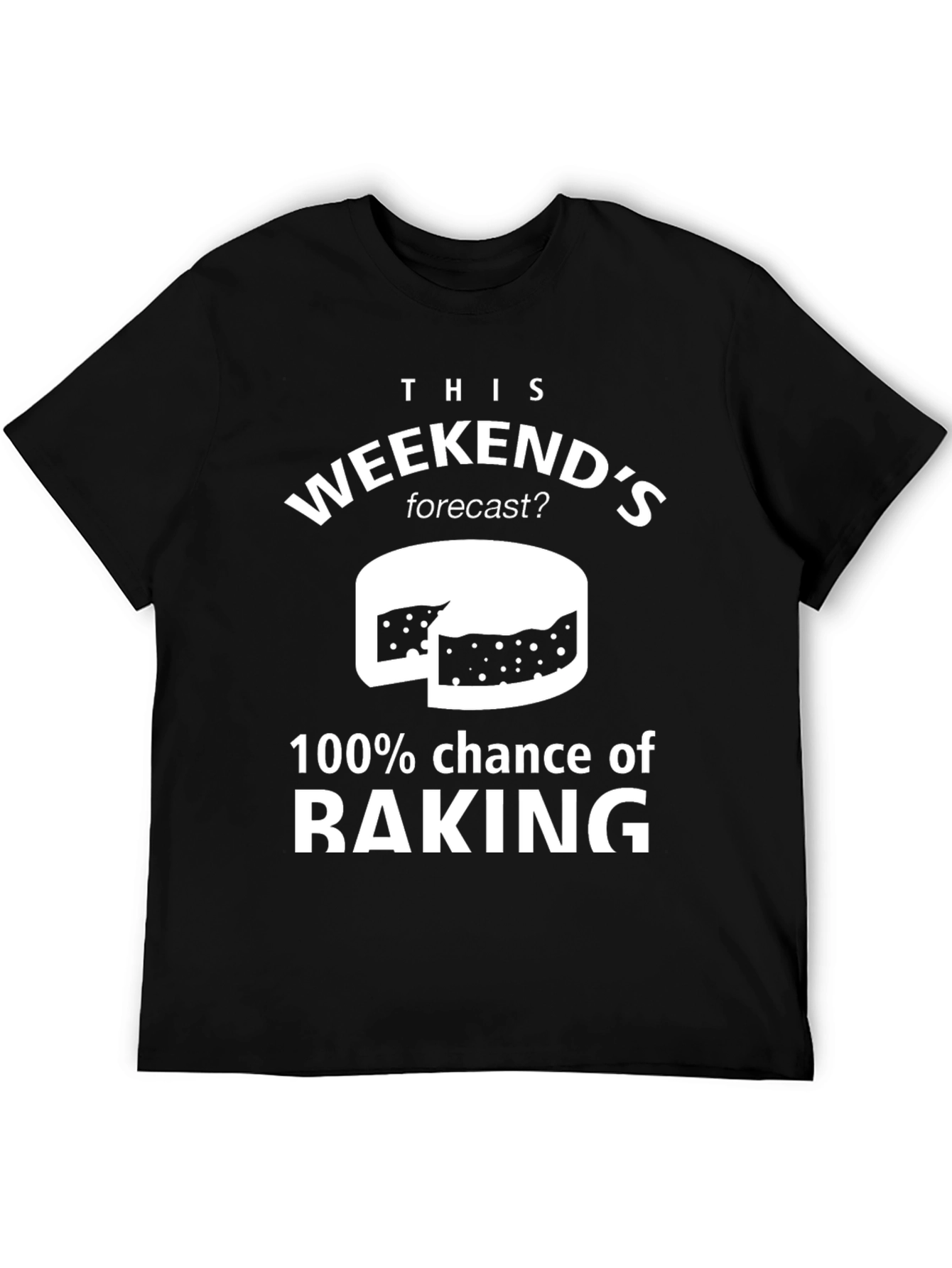 Weekend Baking Forecast T-Shirt