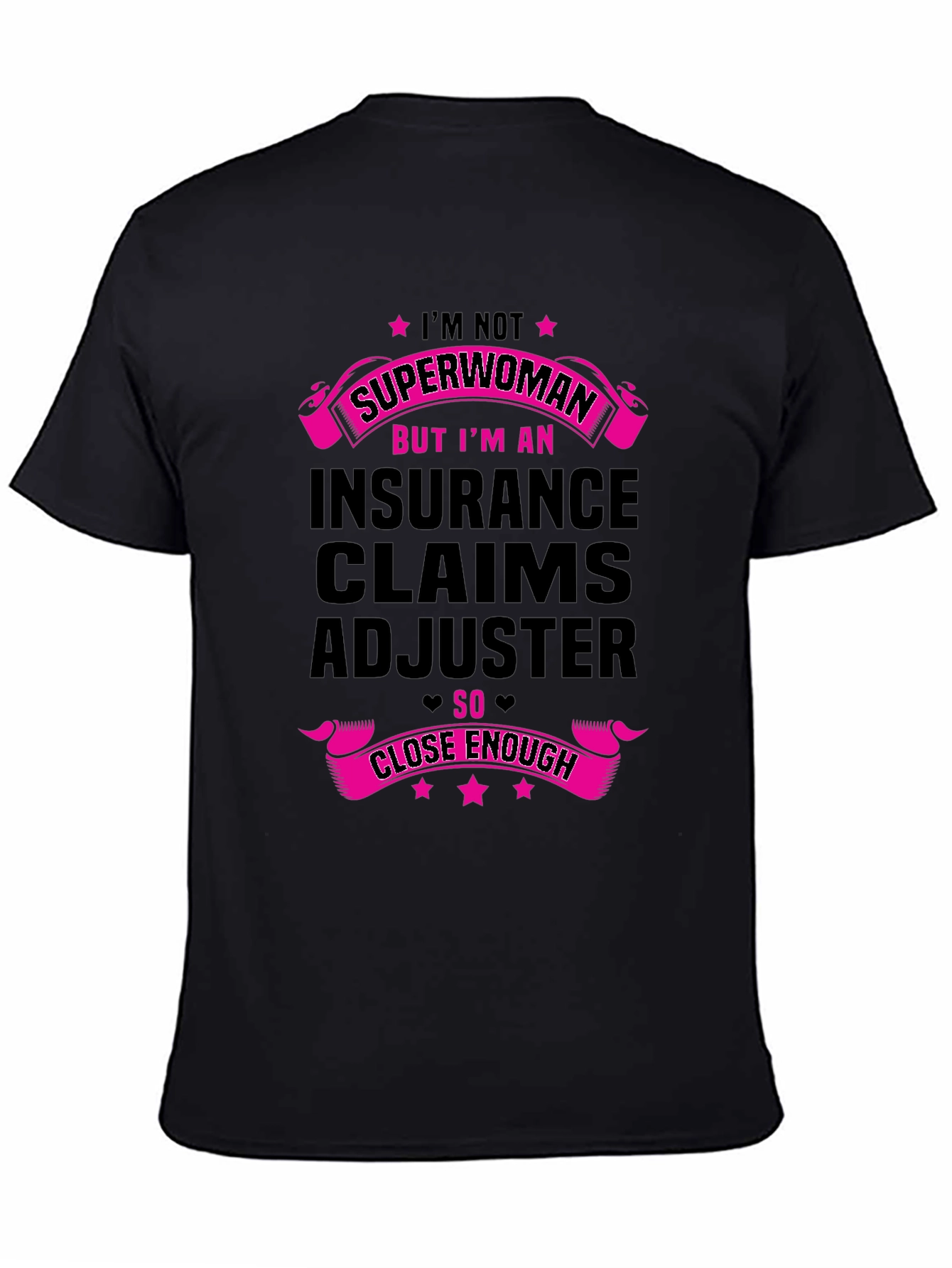 Insurance Claims Adjuster T-Shirt: Superwoman Close Enough!