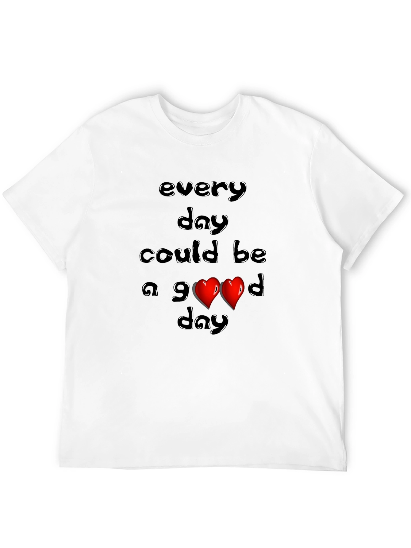 Every Day Could Be a Good Day Graphic Tee