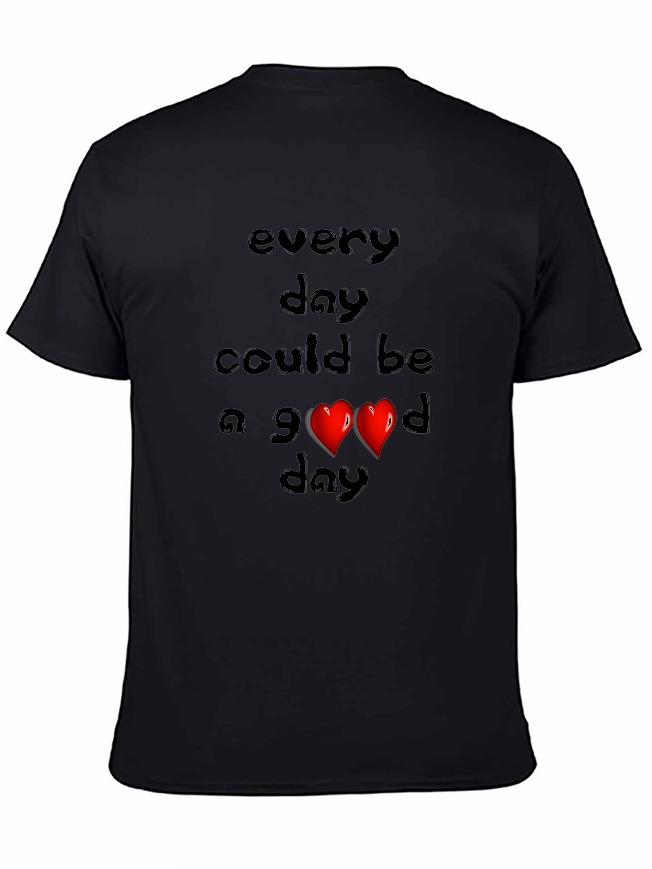 Every Day Could Be a Good Day Graphic Tee