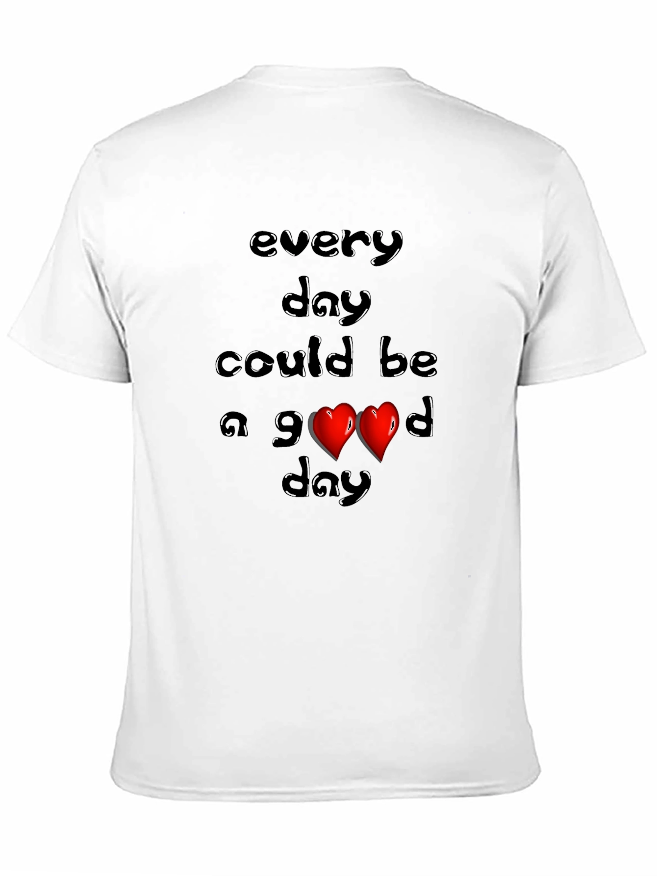 Every Day Could Be a Good Day Graphic Tee