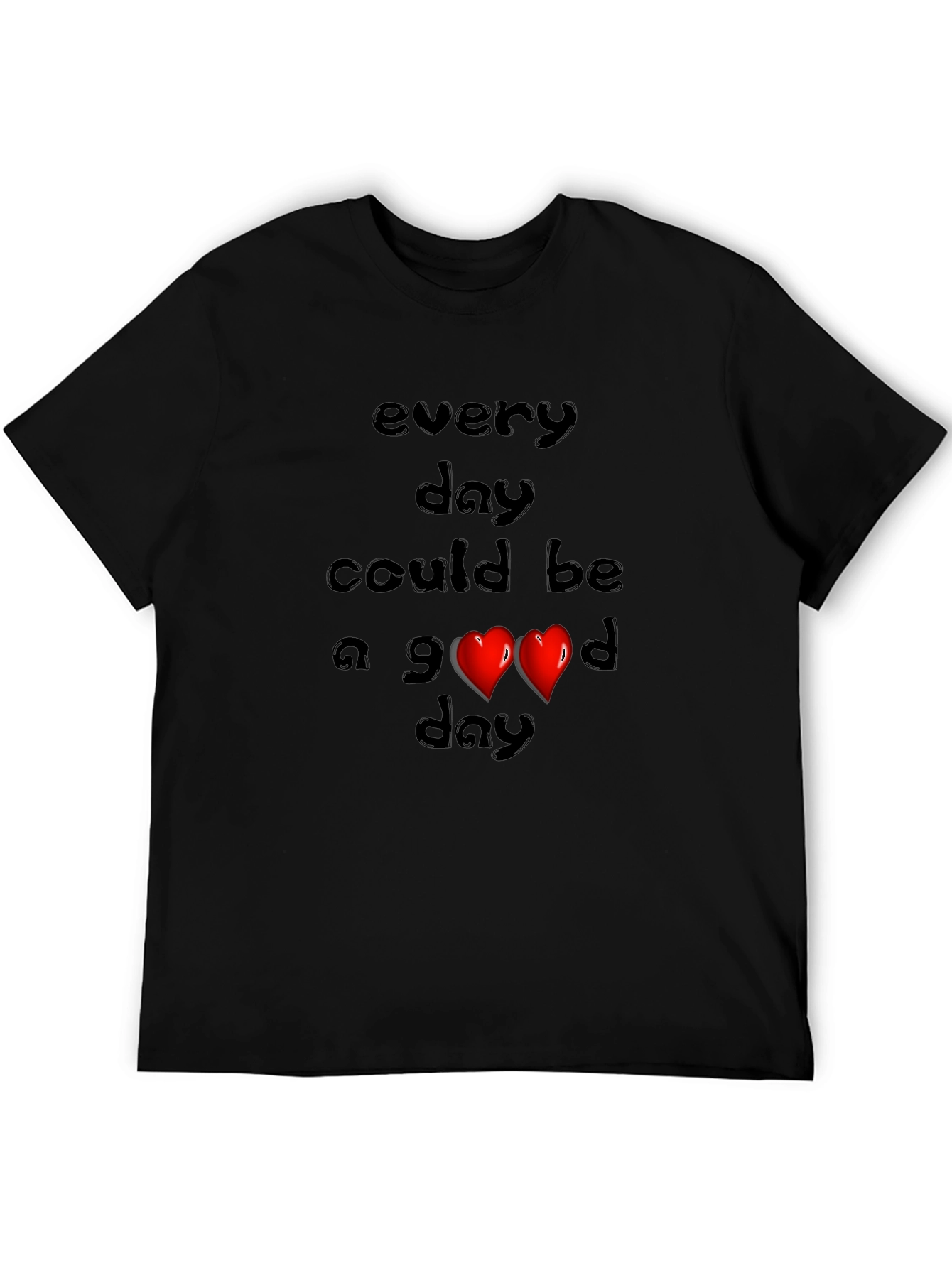 Every Day Could Be a Good Day Graphic Tee
