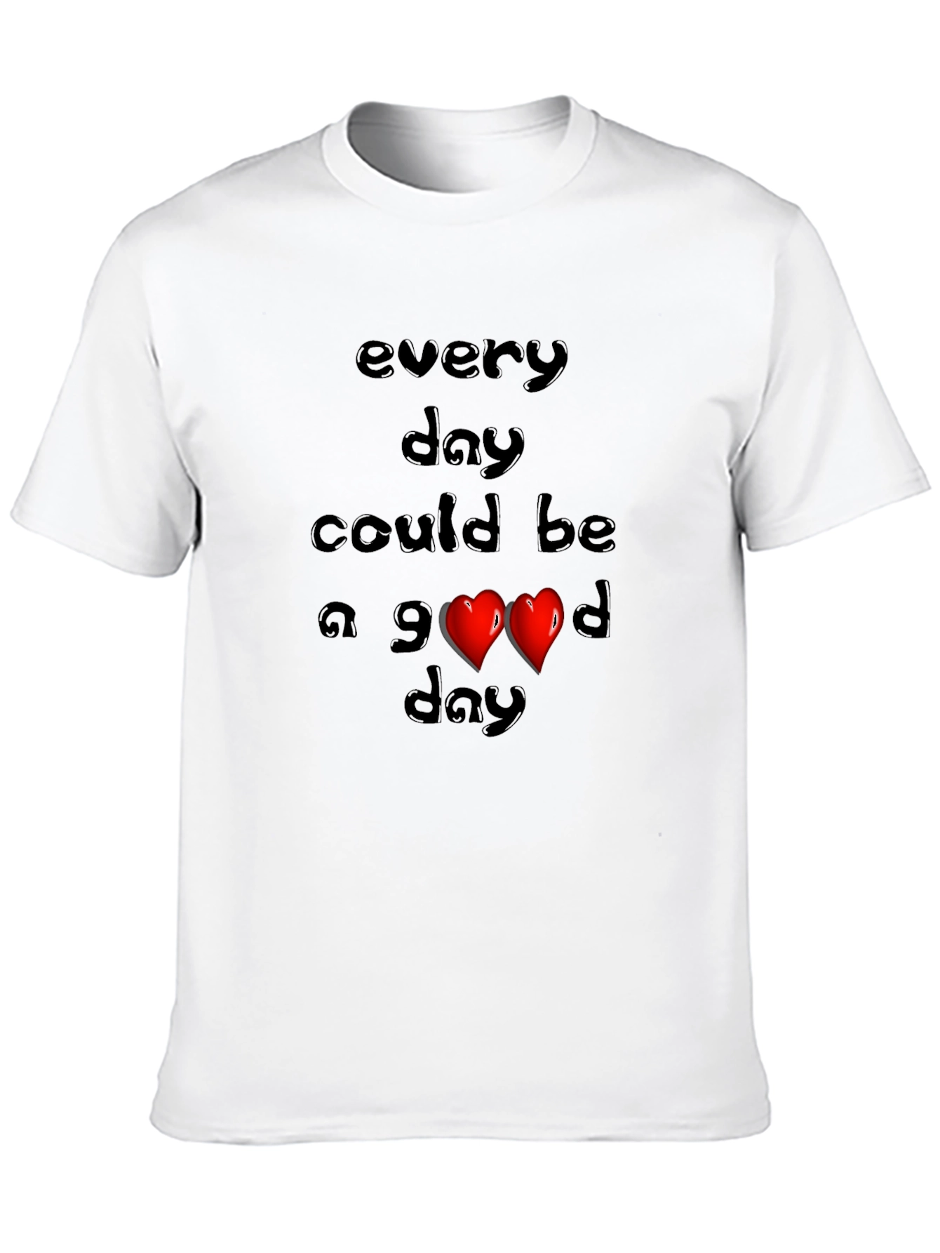 Every Day Could Be a Good Day Graphic Tee