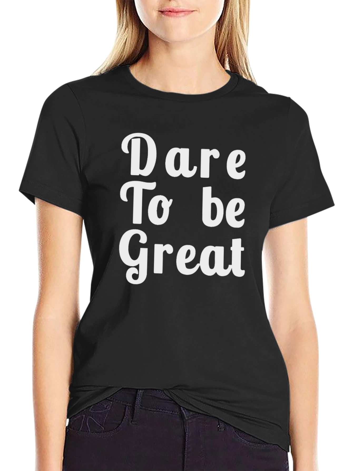 Dare To Be Great T-Shirt