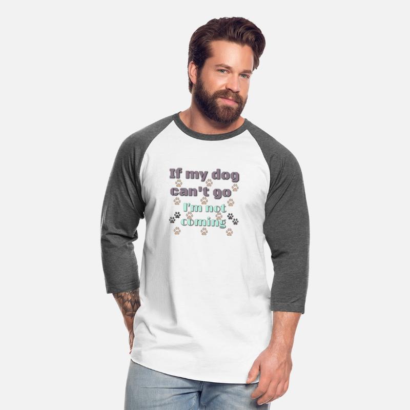 If my dog can't go I'm not coming Dog shirt