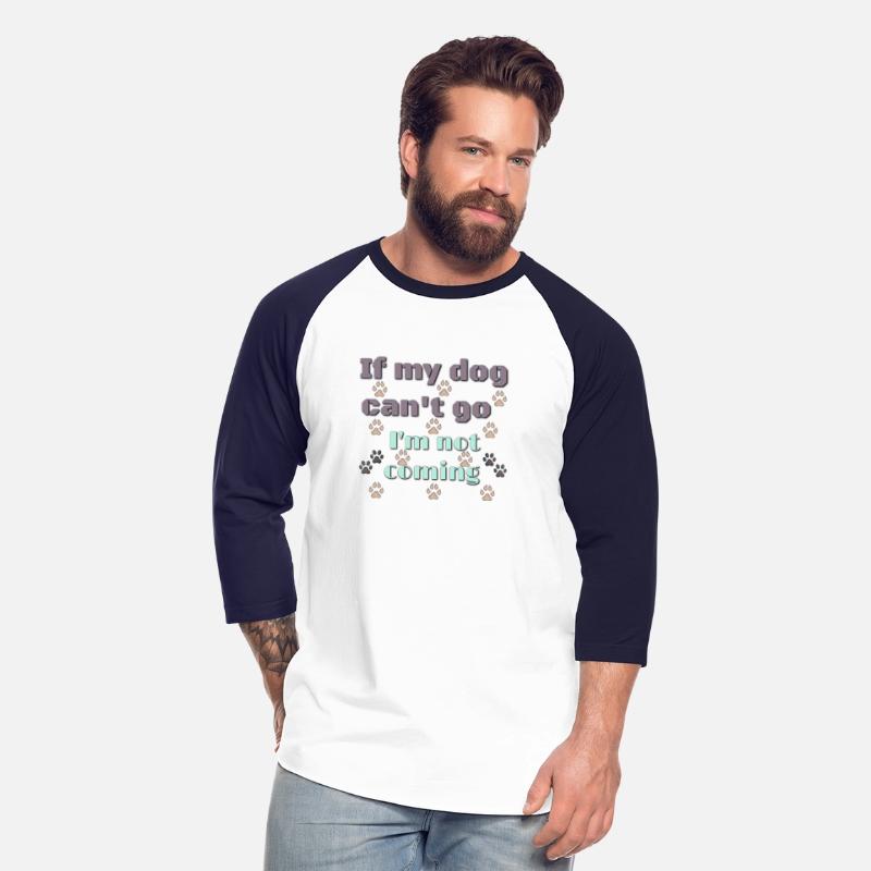 If my dog can't go I'm not coming Dog shirt