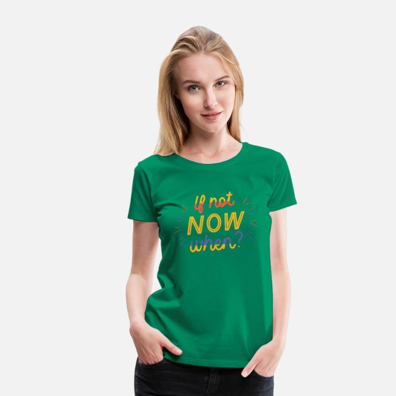 If not Now when