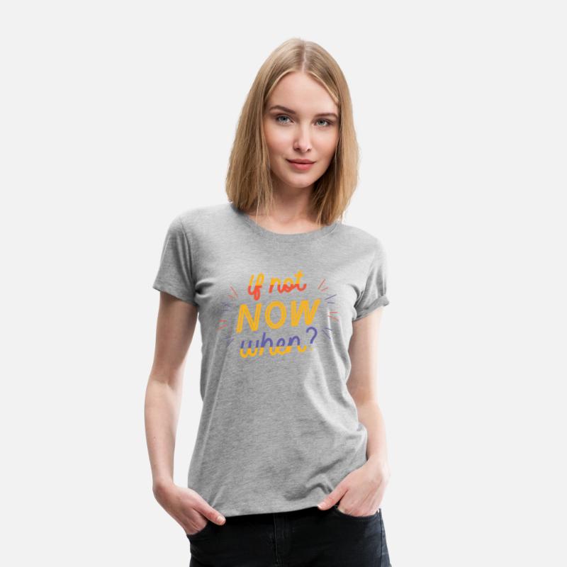 If not Now when