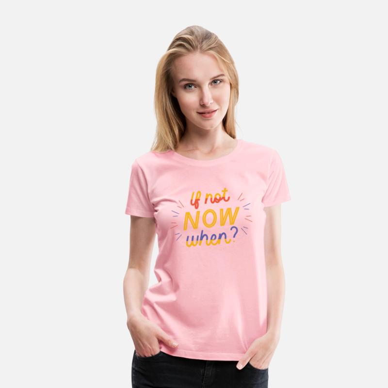 If not Now when