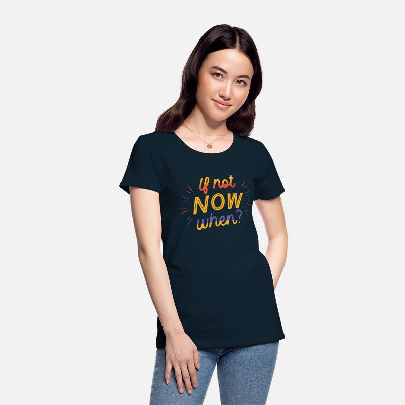 If not Now when
