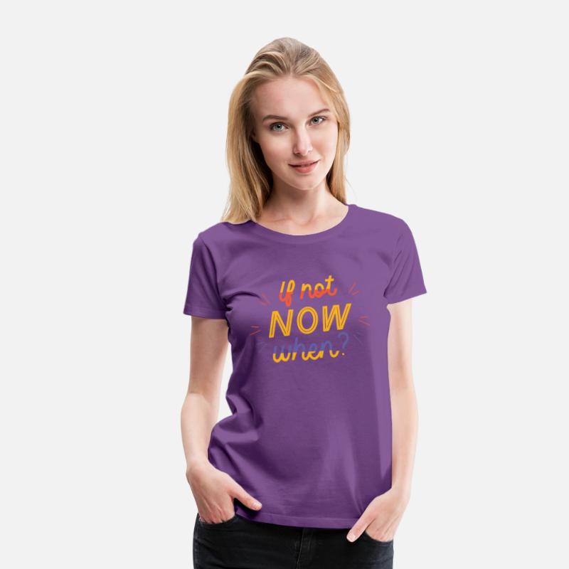 If not Now when