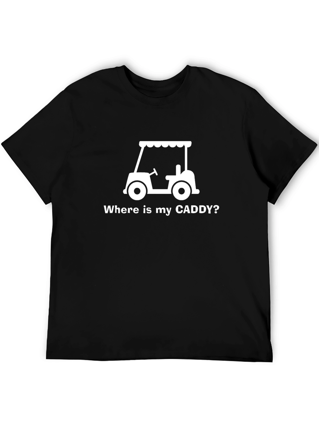 Wheres My Caddy? Funny Golf Cart T-Shirt