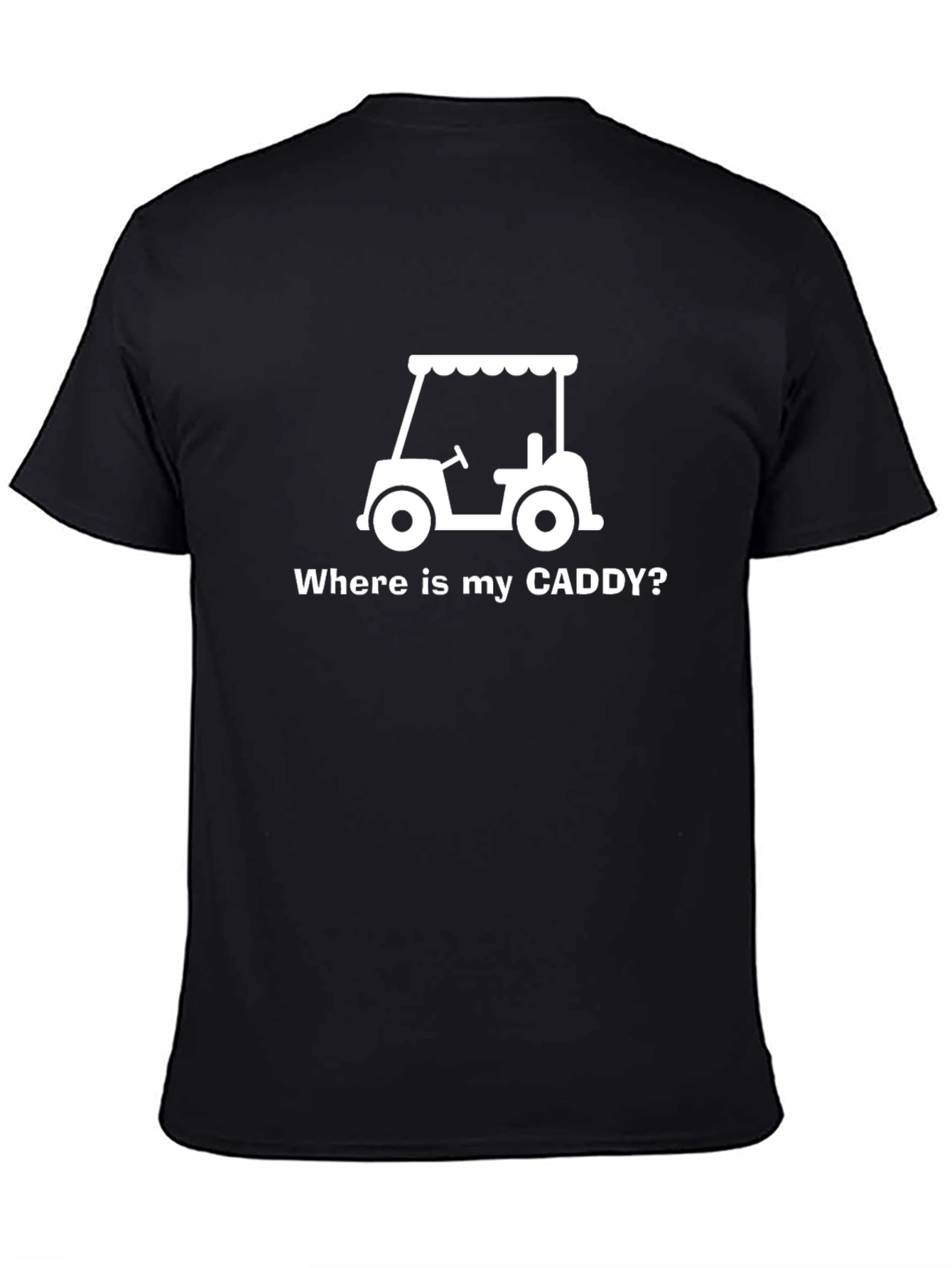 Wheres My Caddy? Funny Golf Cart T-Shirt