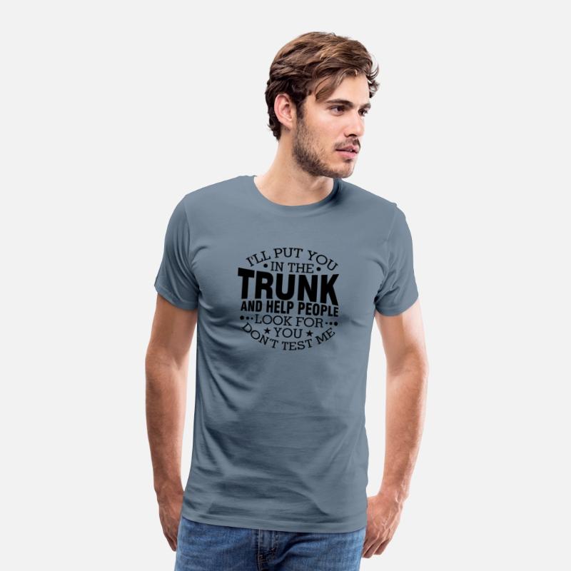 I'Ll Put You In The Trunk And Help People Look For