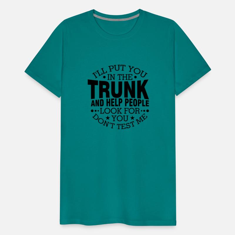 I'Ll Put You In The Trunk And Help People Look For