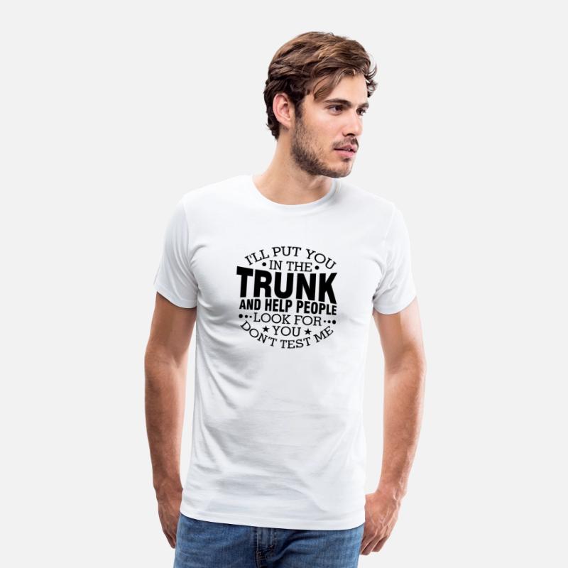 I'Ll Put You In The Trunk And Help People Look For