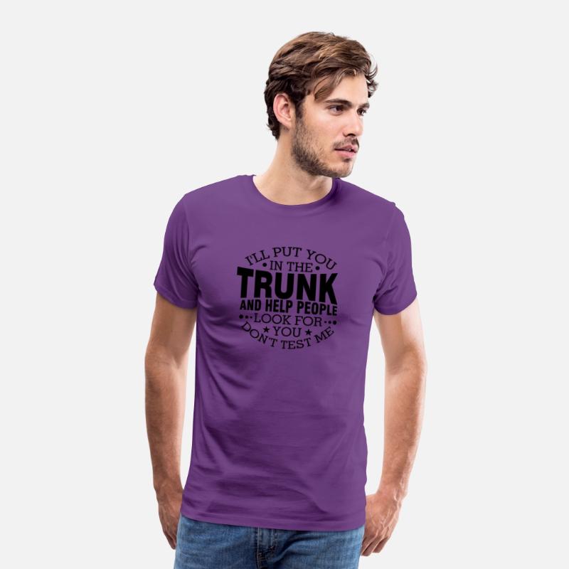 I'Ll Put You In The Trunk And Help People Look For