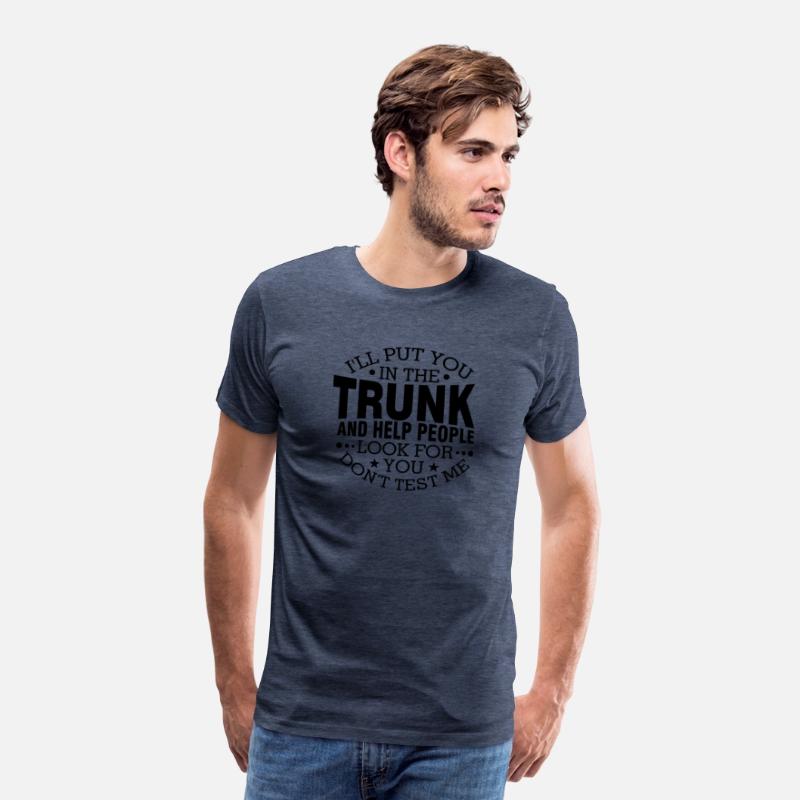 I'Ll Put You In The Trunk And Help People Look For
