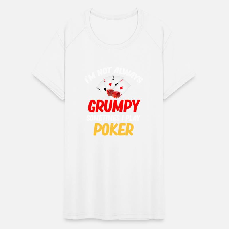 I'm Not Always Grumpy Sometimes I Play Poker