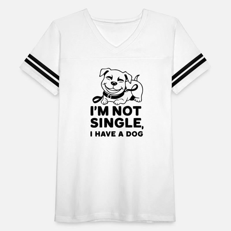 "I'm Not Single, I Have A Dog" Pet Dog Lovers