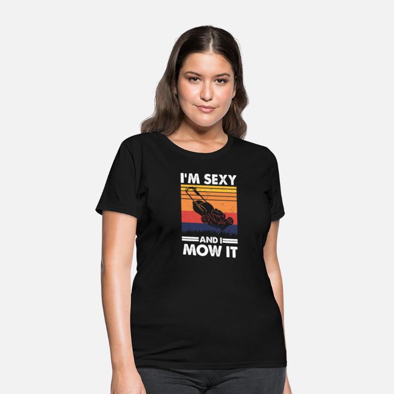 I'm sexy and I mow it, Funny Lawnmower Gardening