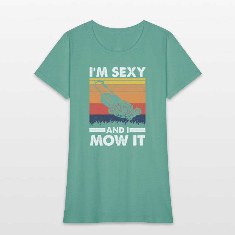 I'm sexy and I mow it, Funny Lawnmower Gardening