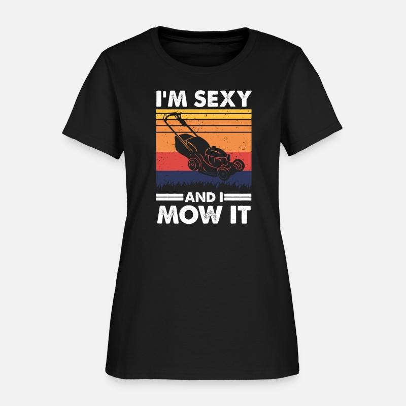 I'm sexy and I mow it, Funny Lawnmower Gardening
