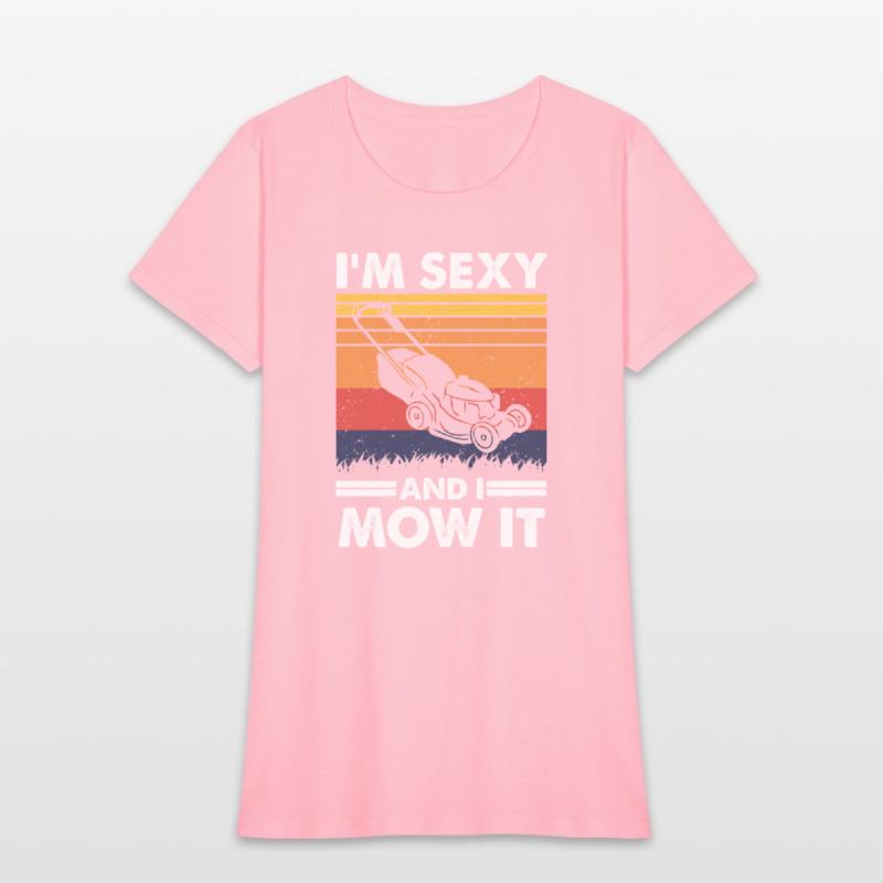 I'm sexy and I mow it, Funny Lawnmower Gardening