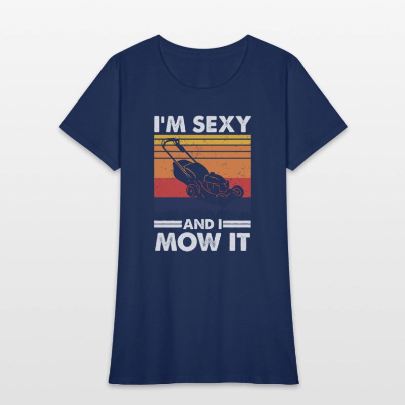 I'm sexy and I mow it, Funny Lawnmower Gardening