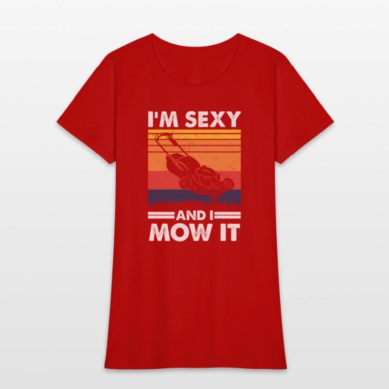 I'm sexy and I mow it, Funny Lawnmower Gardening