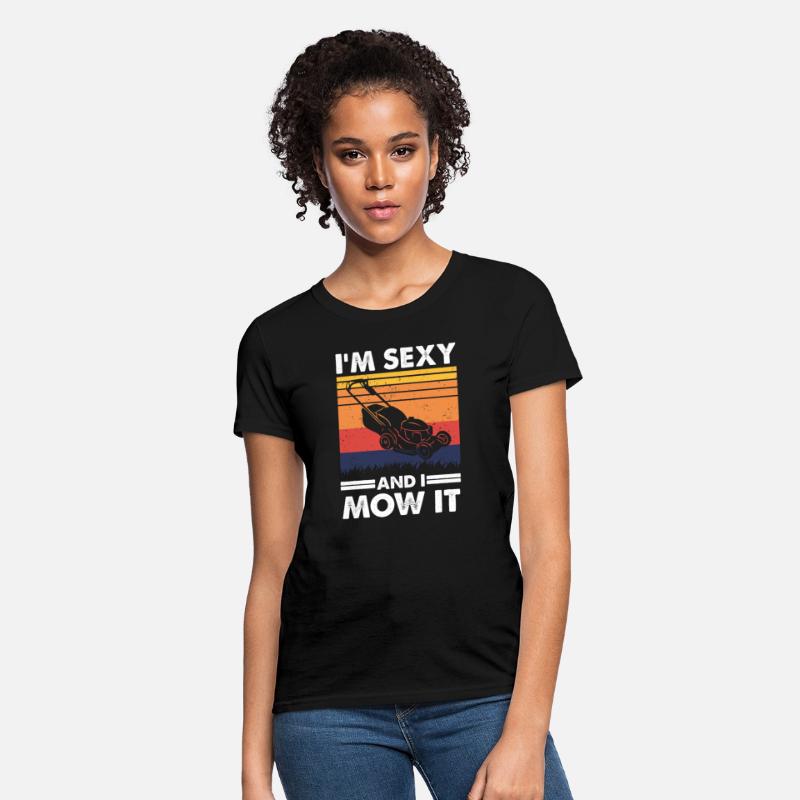 I'm sexy and I mow it, Funny Lawnmower Gardening