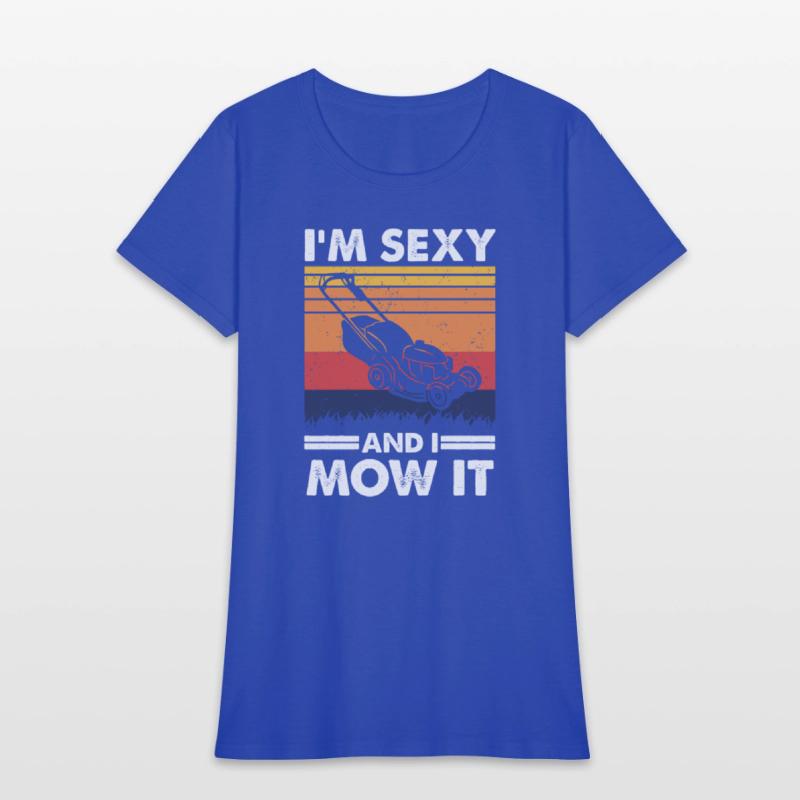 I'm sexy and I mow it, Funny Lawnmower Gardening