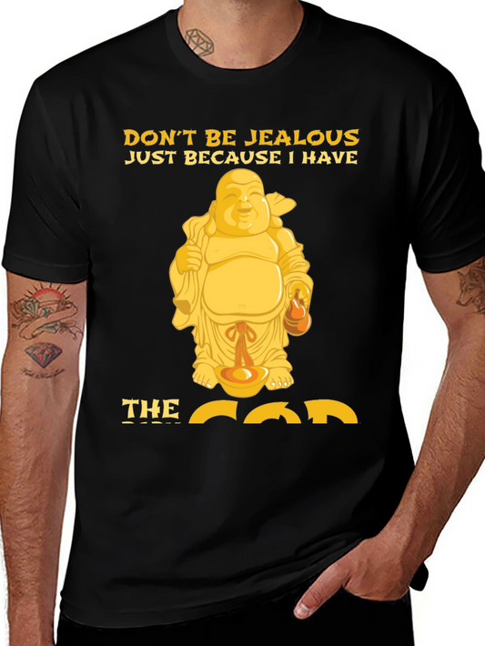 Funny Buddha Graphic T-Shirt - Dont Be Jealous!