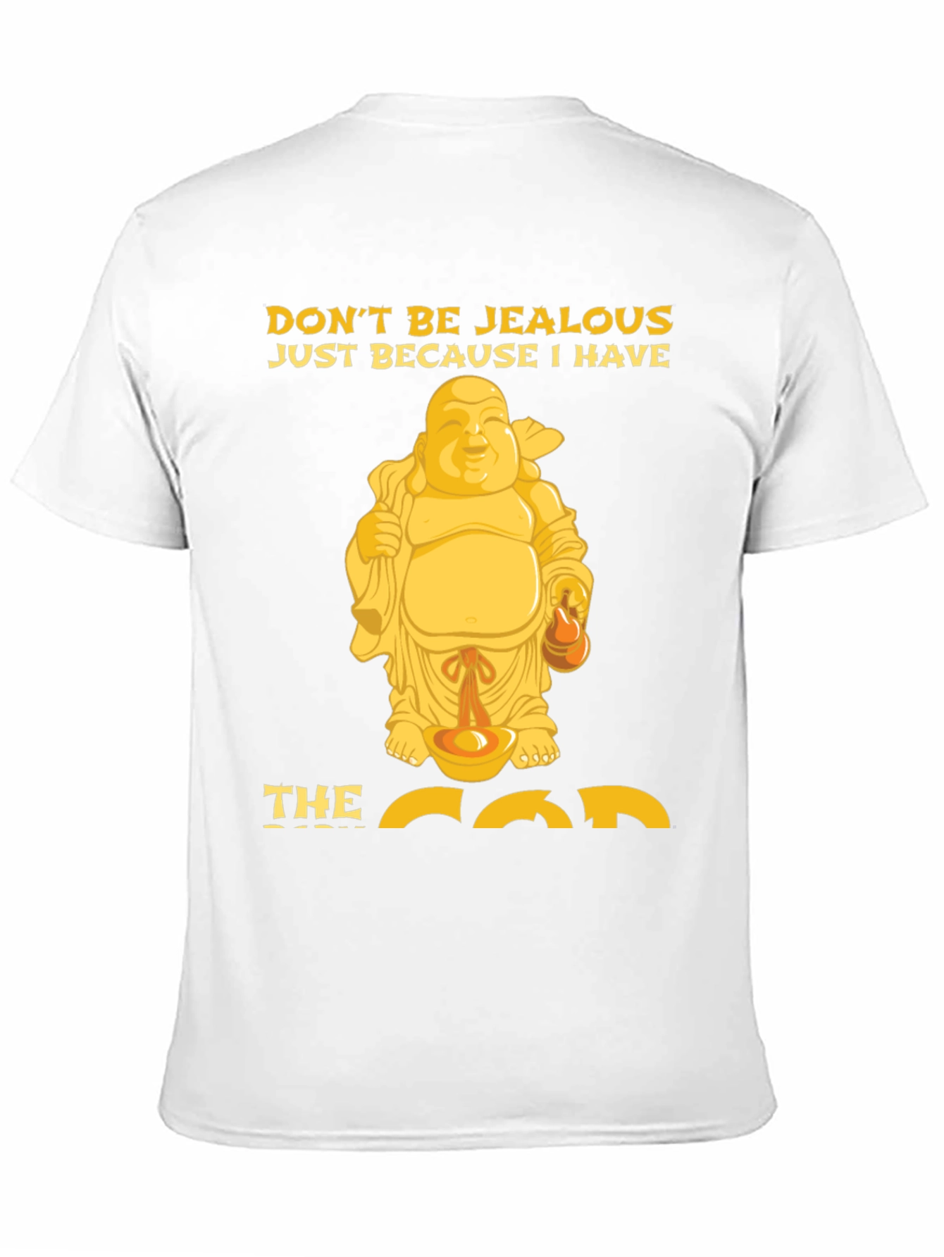 Funny Buddha Graphic T-Shirt - Dont Be Jealous!