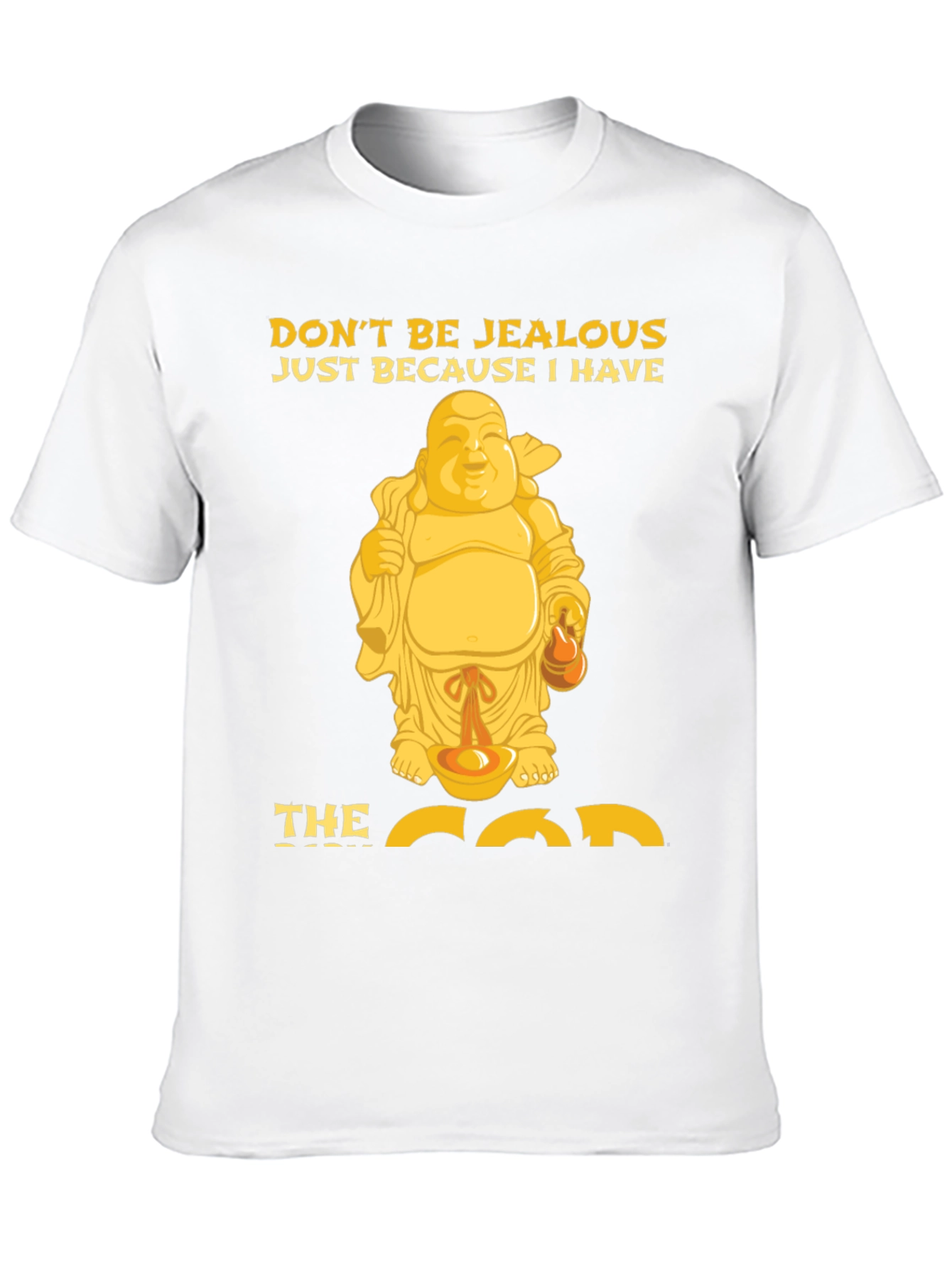 Funny Buddha Graphic T-Shirt - Dont Be Jealous!