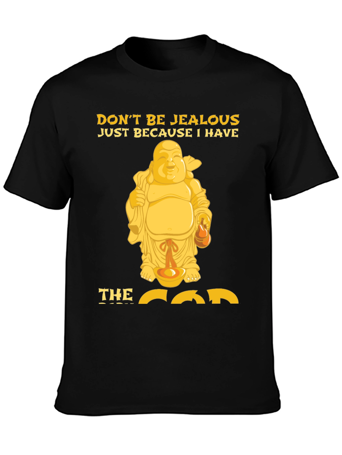 Funny Buddha Graphic T-Shirt - Dont Be Jealous!