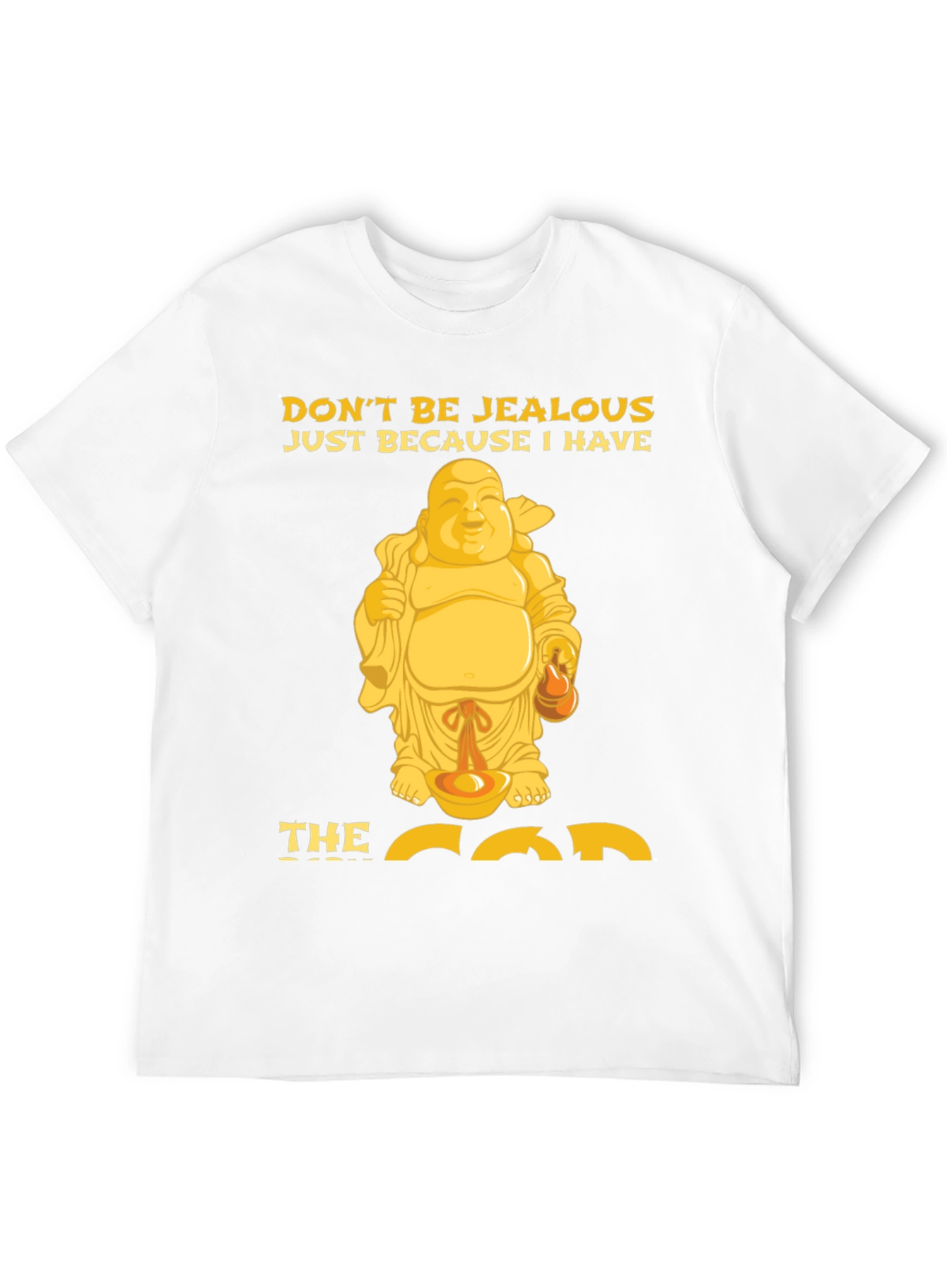 Funny Buddha Graphic T-Shirt - Dont Be Jealous!