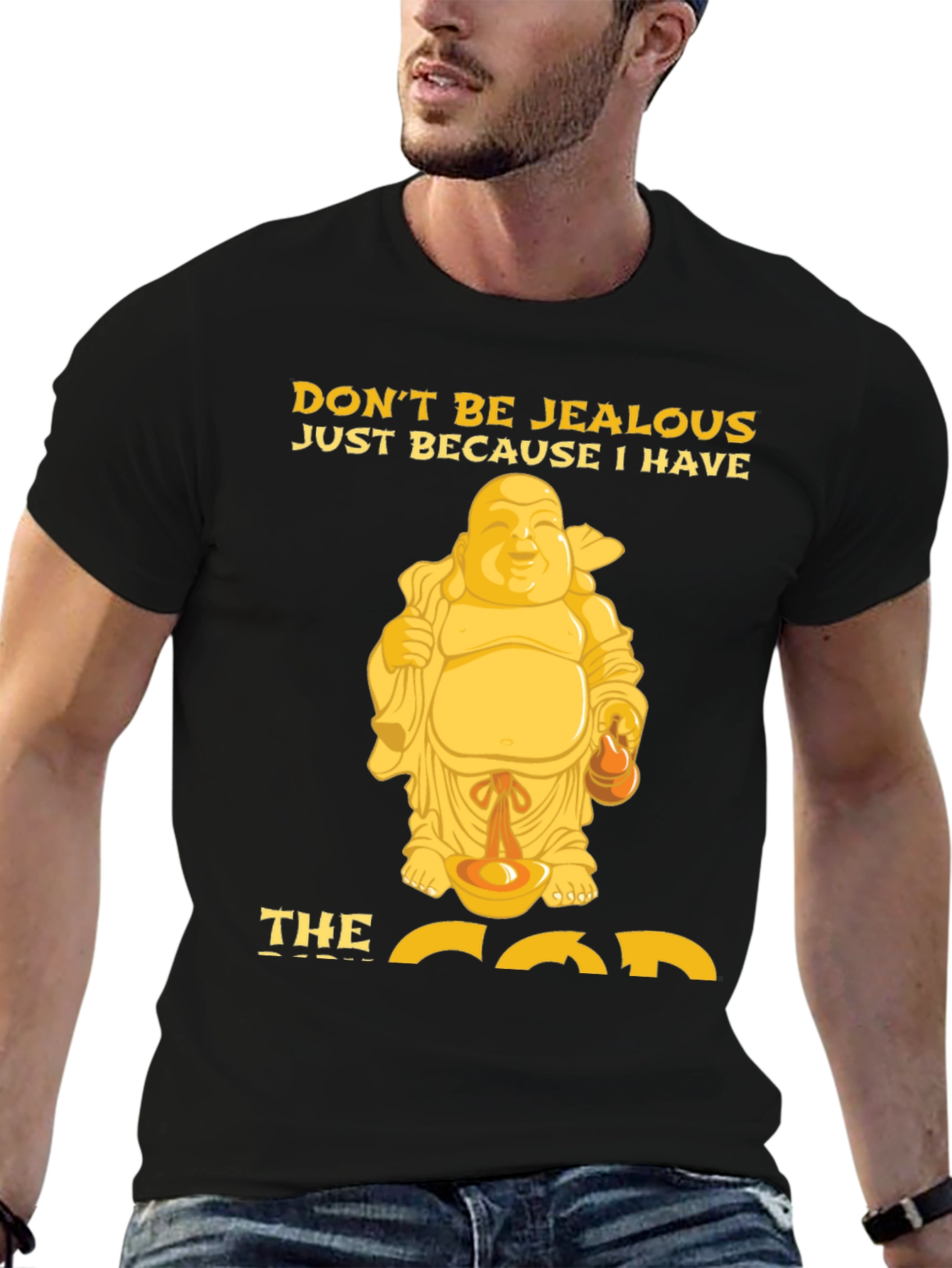 Funny Buddha Graphic T-Shirt - Dont Be Jealous!