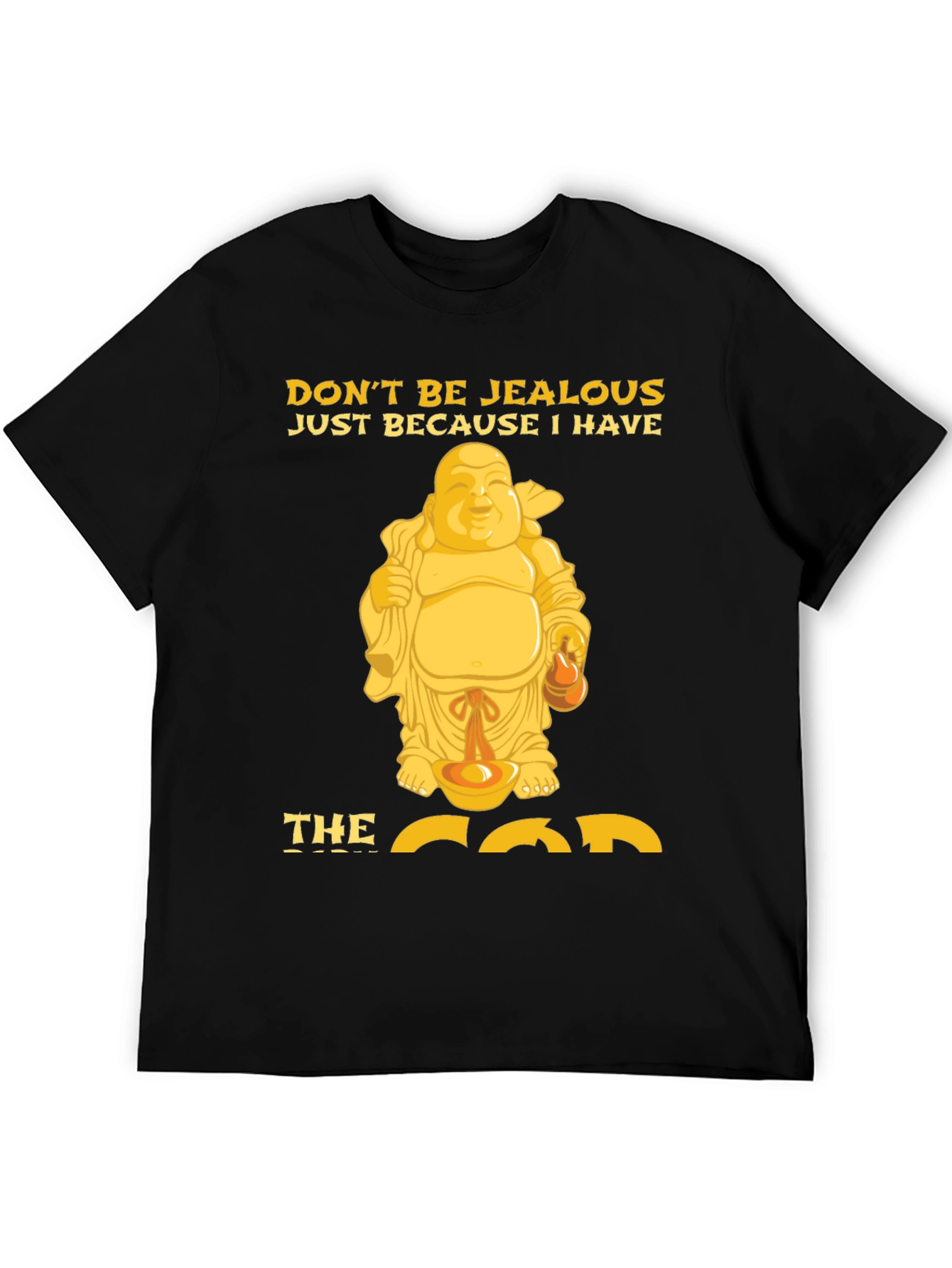 Funny Buddha Graphic T-Shirt - Dont Be Jealous!