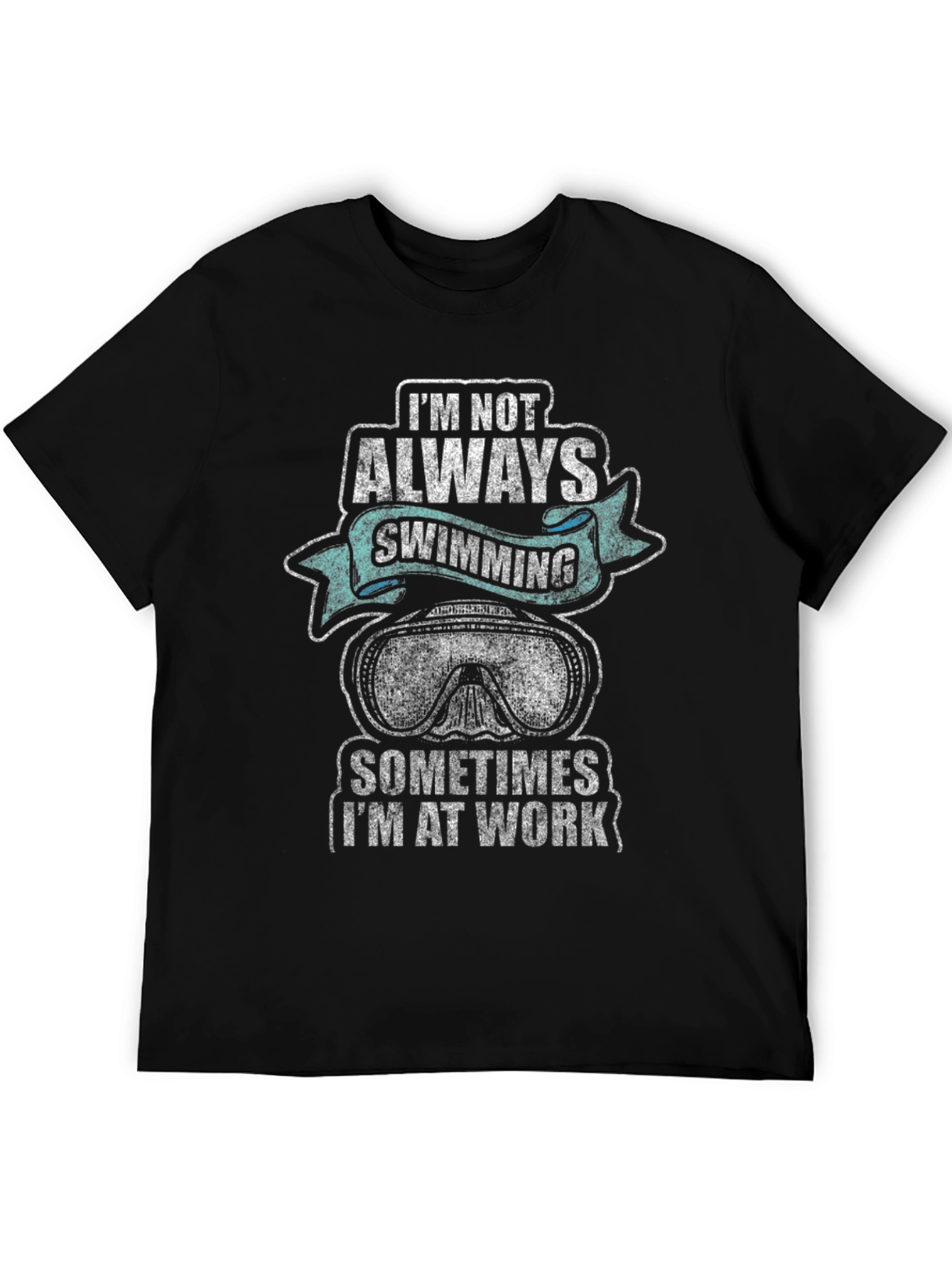 Im Not Always Swimming Mens Graphic T-Shirt