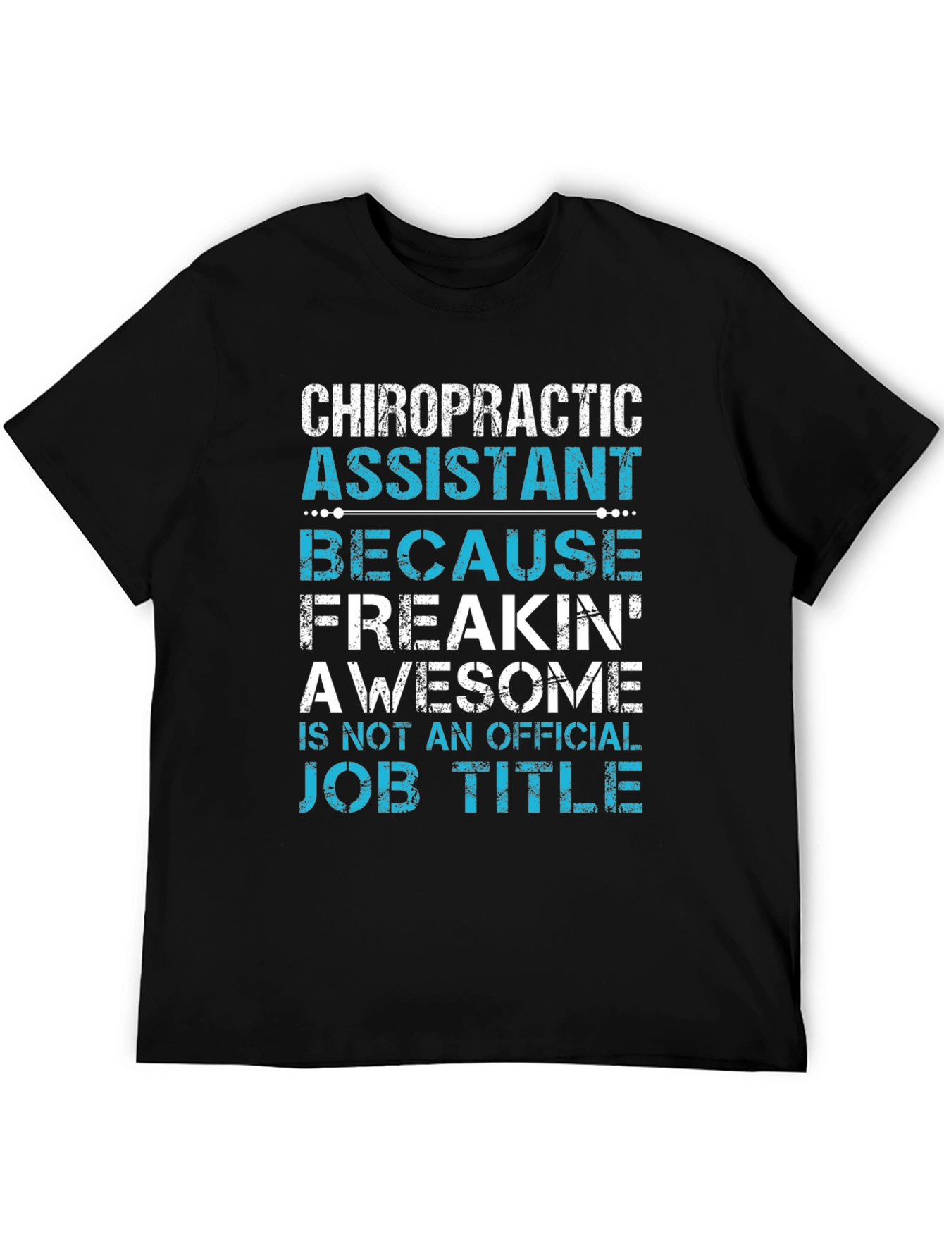 Chiropractic Assistant T-Shirt - Funny Job Title Tee
