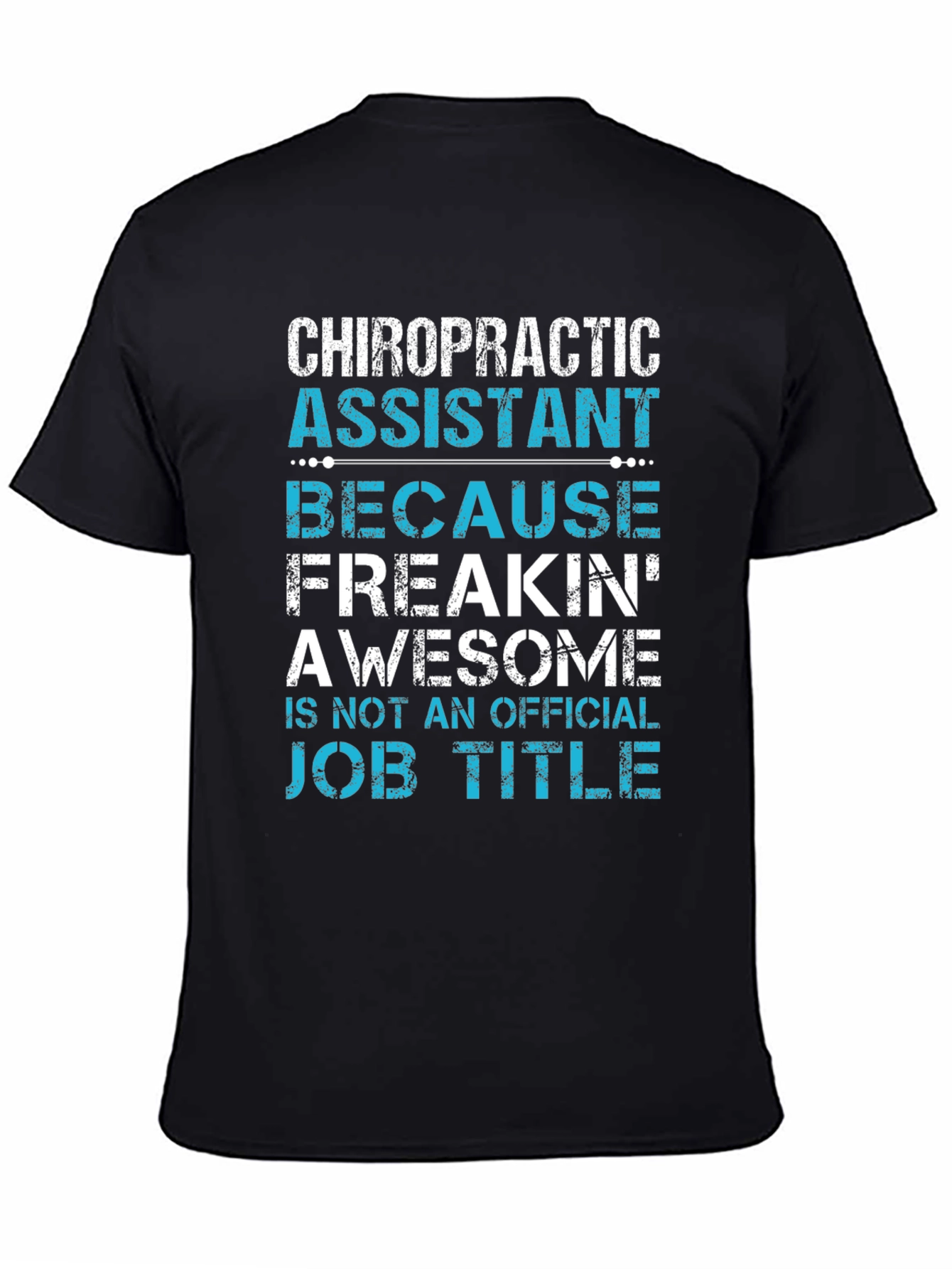 Chiropractic Assistant T-Shirt - Funny Job Title Tee