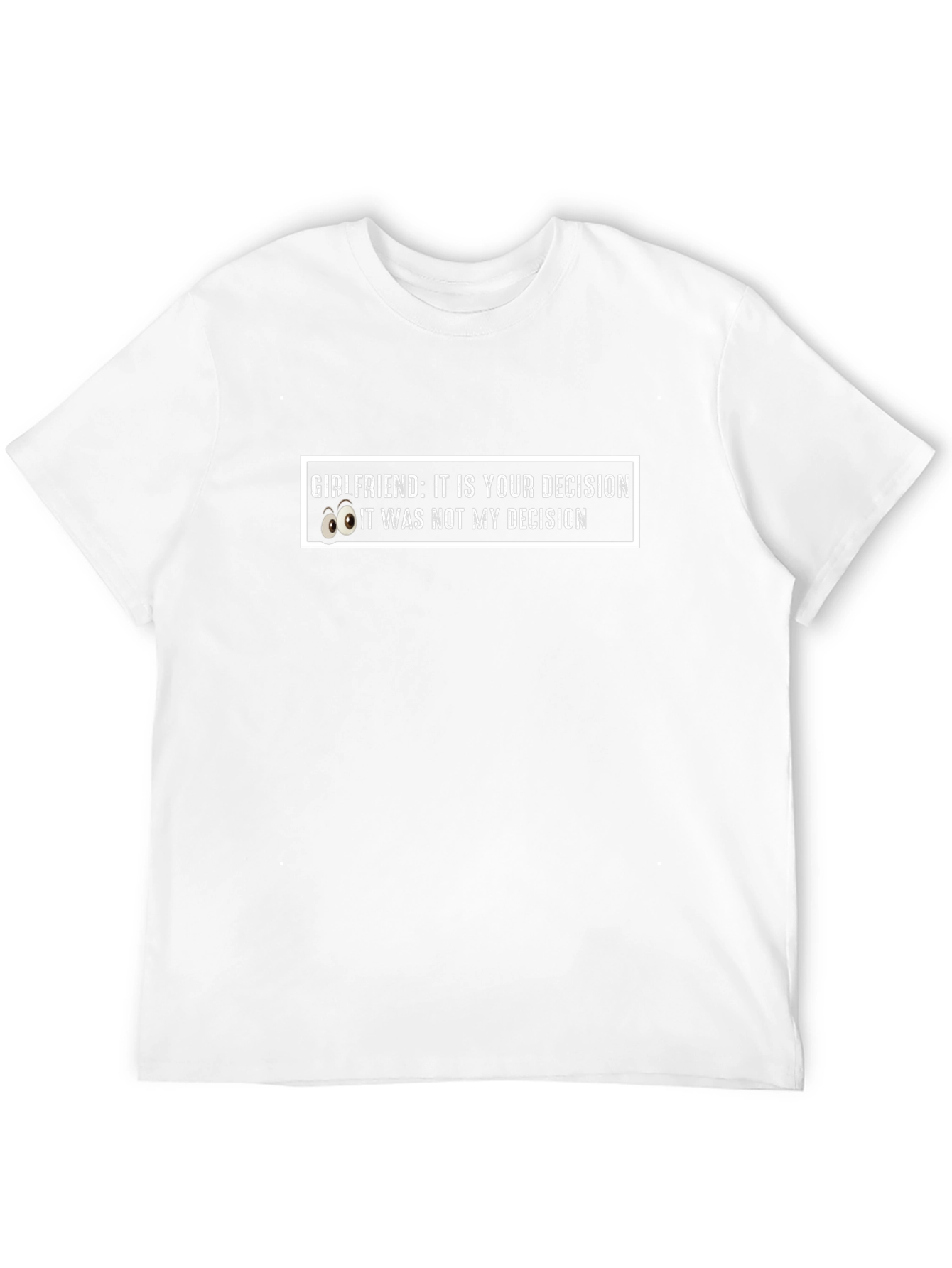 Girlfriend Decision Graphic Tee - Humorous Mens T-Shirt