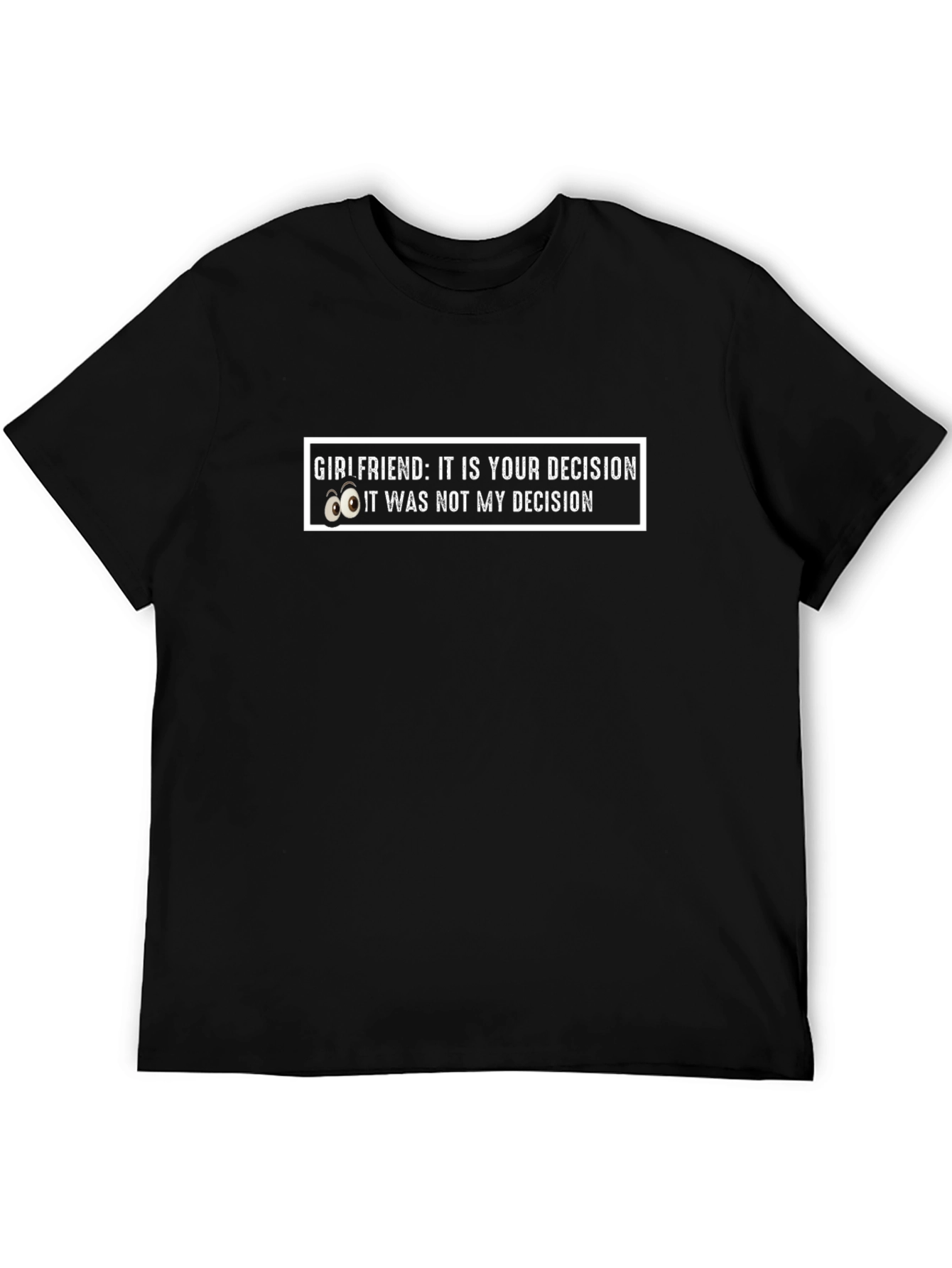 Girlfriend Decision Graphic Tee - Humorous Mens T-Shirt